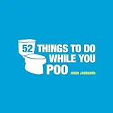 52 Things to Do While You Poo: Puzzles, Activities and Trivia to...