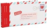 Letters to My Love: Write Now. Read Later. Treasure Forever.