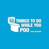 52 Things to Do While You Poo: Puzzles, Activities and Trivia to...