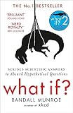 What If?: Serious Scientific Answer to Absurd Hypothetical...