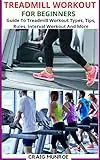 TREADMILL WORKOUT FOR BEGINNERS: Guide To Treadmill Workout...