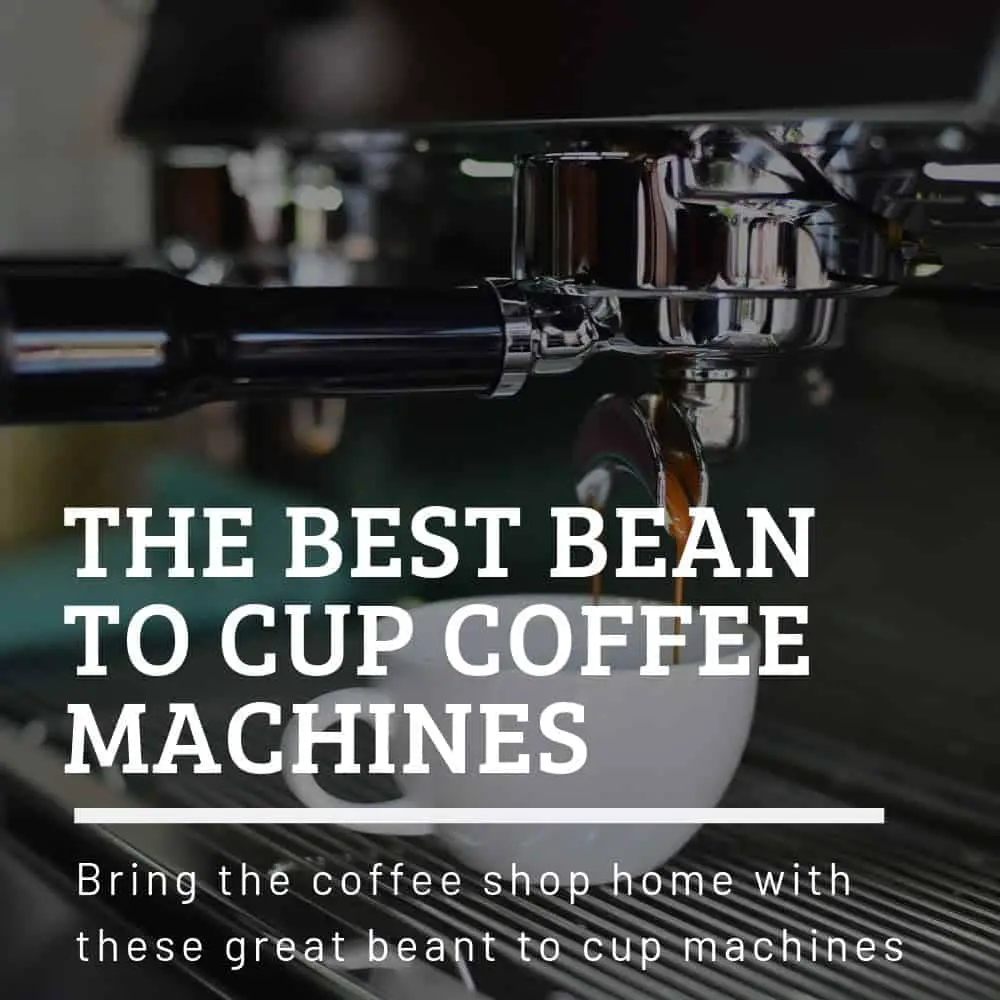 Best Bean to Cup Coffee Machines