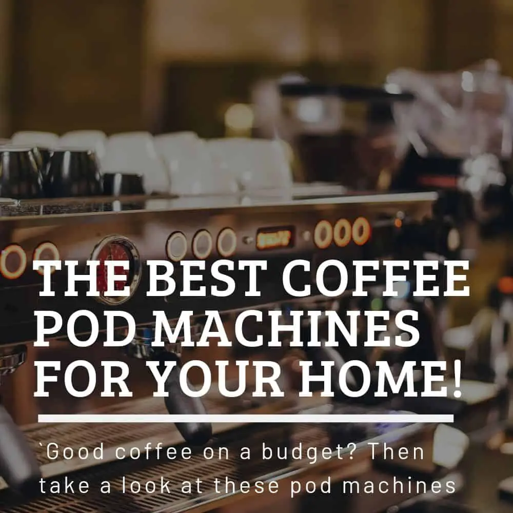 Best Coffee Pod Machines