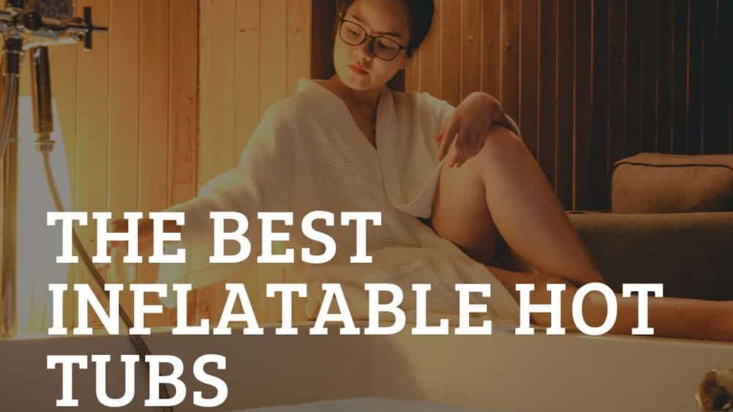 The Best Inflatable Hot Tubs Reviewed – Bringing the Spa to your Home!