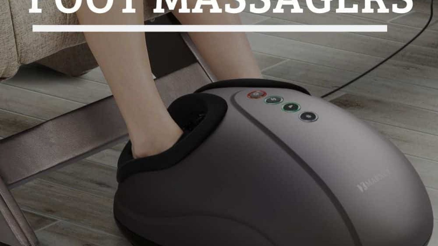 The Best Electric Foot Massagers For After A Long Day