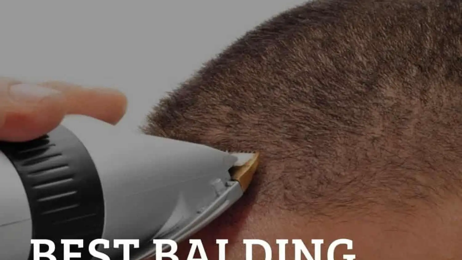 The Best Balding Clippers For That Close Cut