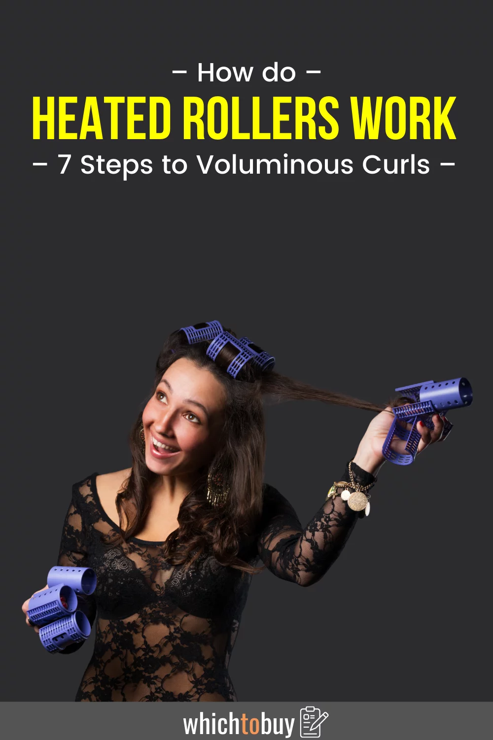 How do Heated Rollers Work 7 Steps to Voluminous Curls Which to buy?