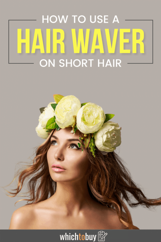 How to Use a Hair Waver on Short Hair 7 Steps to Beachy Waves Which