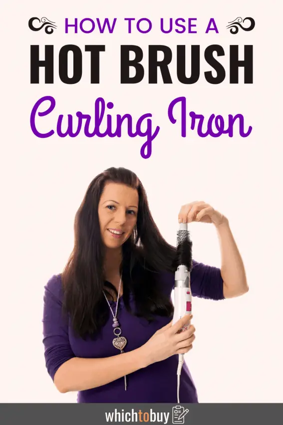 How to Use a Hot Brush Curling Iron 6 Steps to Blowout Curls Which